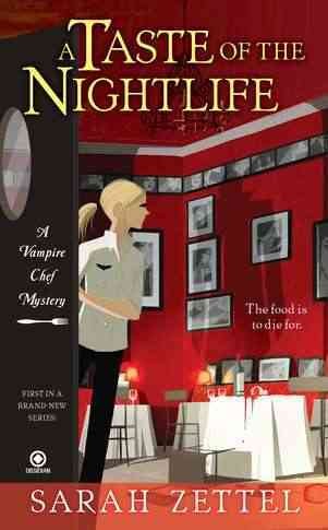 A taste of the nightlife : a vampire chef novel / Sarah Zettel.