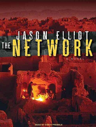 The network [sound recording] : [a novel] / Jason Elliot.