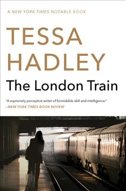 The London train / Tessa Hadley.