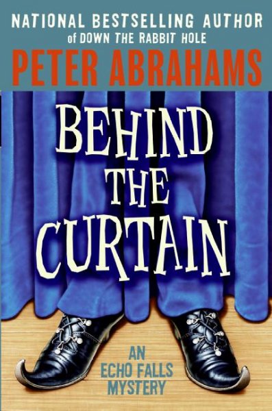 Behind the curtain / Peter Abrahams.