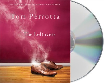 The leftovers [sound recording] / Tom Perrotta.