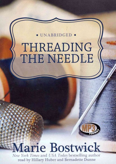 Threading the needle [sound recording] / by Marie Bostwick.