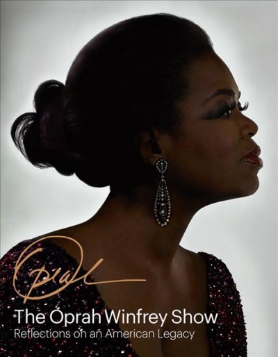 The Oprah Winfrey show : reflections on an American legacy / by Deborah Davis.