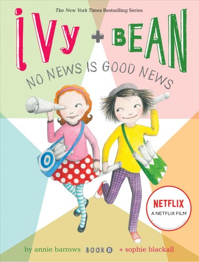Ivy + Bean : no news is good news / written by Annie Barrows ; illustrated by Sophie Blackall.