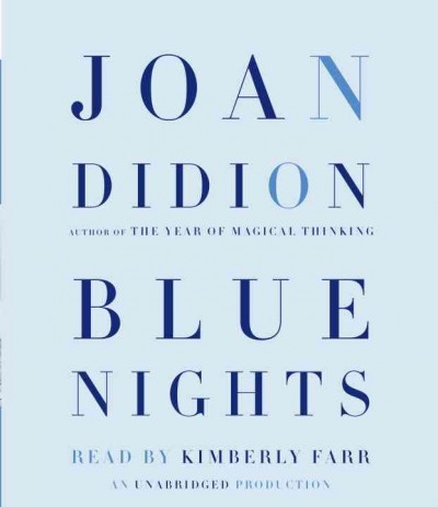 Blue nights [sound recording] / Joan Didion.