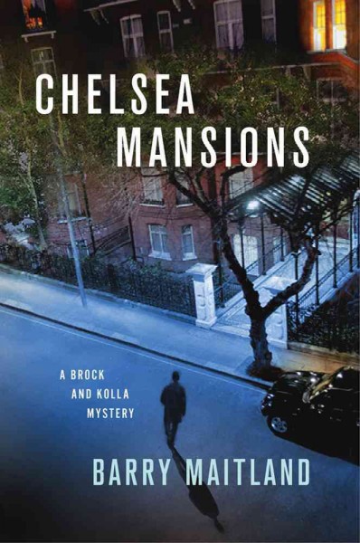 Chelsea mansions : a Brock and Kolla mystery / Barry Maitland.