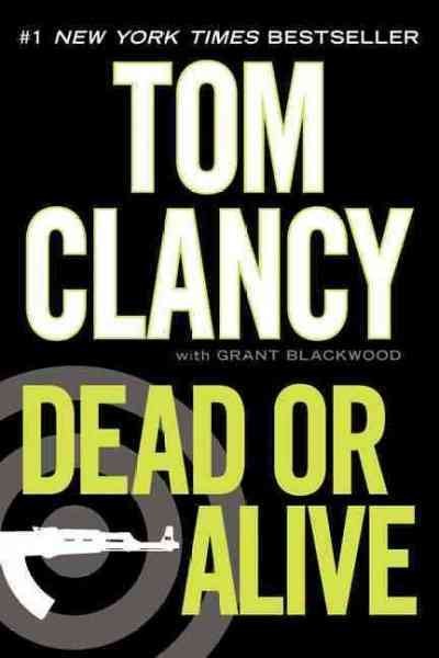 Dead or alive / Tom Clancy ; with Grant Blackwood.