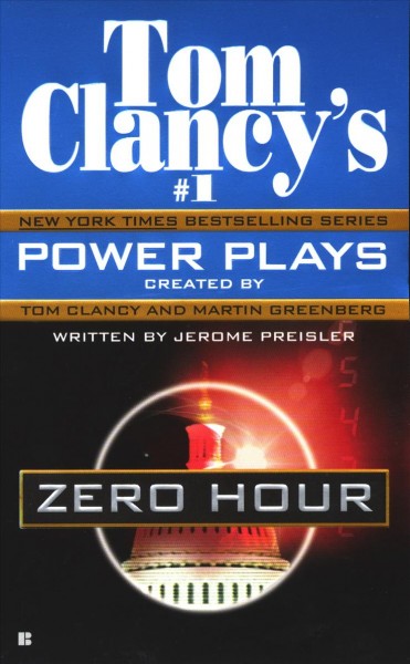 Tom Clancy's Power plays. Zero hour / created by Tom Clancy and Martin Greenberg ; written by Jerome Preisler.