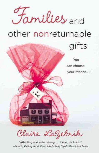 Families and other nonreturnable gifts / Claire LaZebnik.