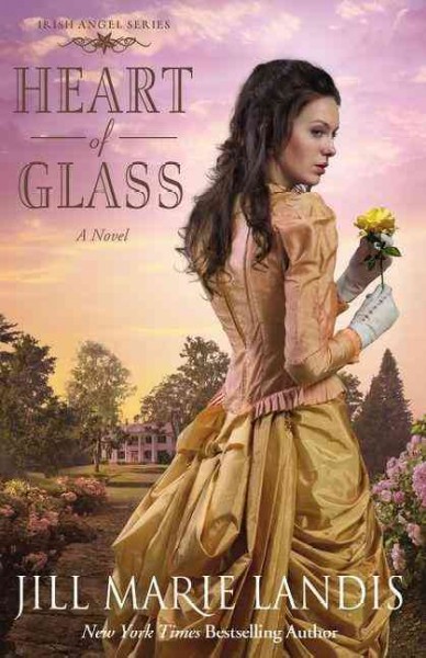 Heart of glass : a novel / Jill Marie Landis.