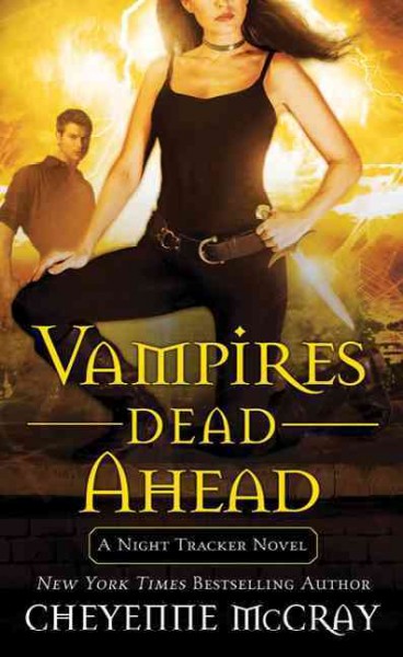 Vampires dead ahead : a night tracker novel / Cheyenne McCray.