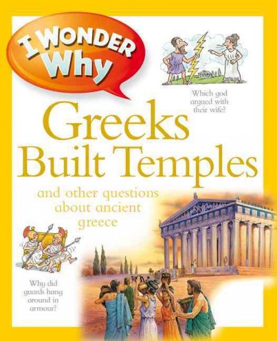 I wonder why Greeks built temples : and other questions about ancient Greece / Fiona MacDonald.