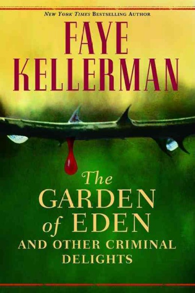 The garden of eden & other criminal delights / Faye Kellerman.