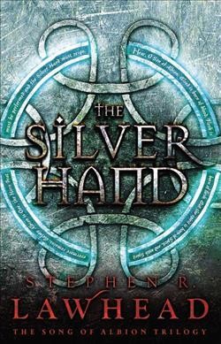 The silver hand / Stephen R. Lawhead.