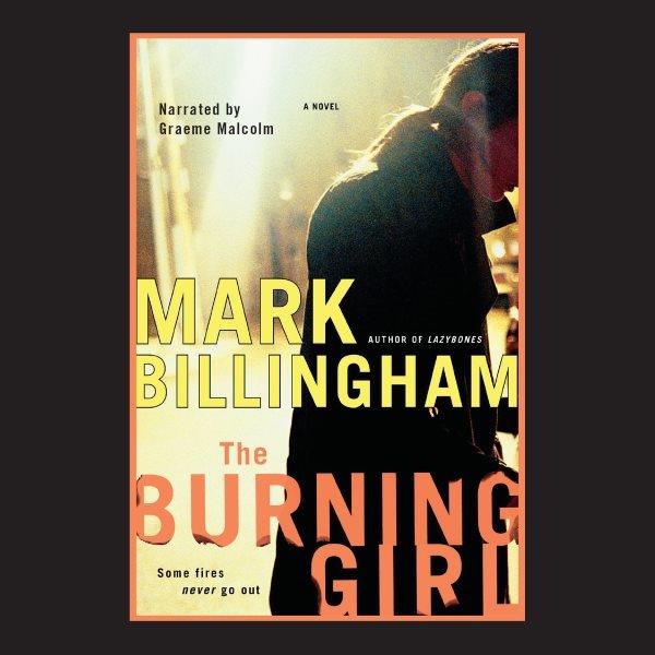 The burning girl [electronic resource] : some files never go out : a novel / Mark Billingham.