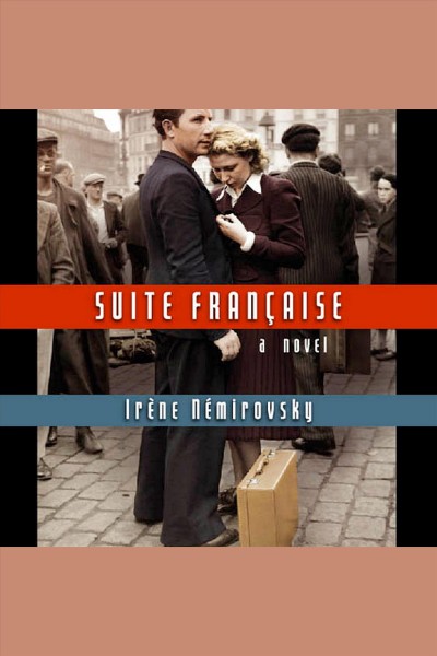 Suite fran�caise [electronic resource] : [a novel] / Ir�ene N�emirovsky.
