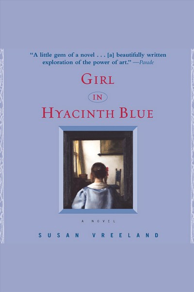 Girl in hyacinth blue [electronic resource] / Susan Vreeland.