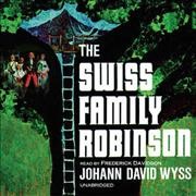 Swiss family Robinson [electronic resource] / Johnann David Wyss.