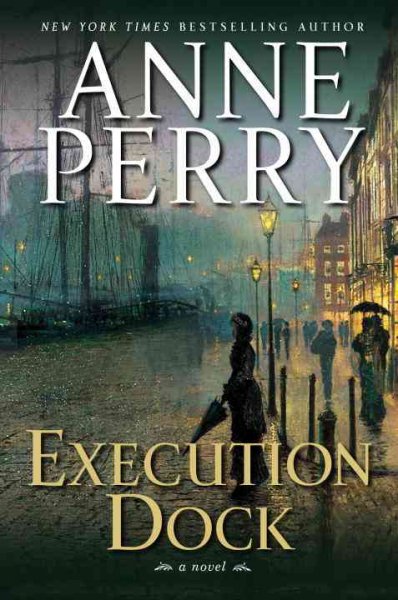 Execution dock [electronic resource] : a novel / Anne Perry.