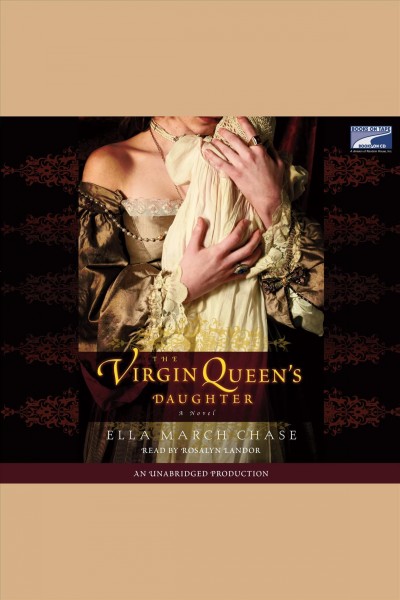 The Virgin Queen's daughter [electronic resource] : a novel / Ella March Chase.