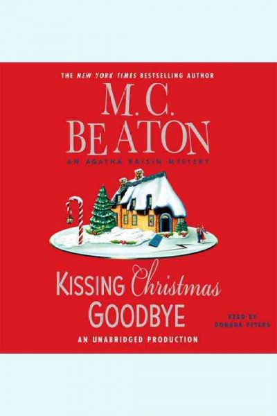 Kissing Christmas goodbye [electronic resource] : an Agatha Raisin mystery / M.C. Beaton.