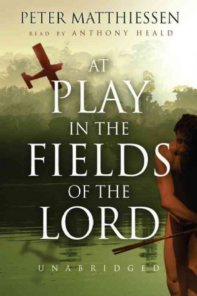 At play in the fields of the Lord [electronic resource] / by Peter Matthiessen.