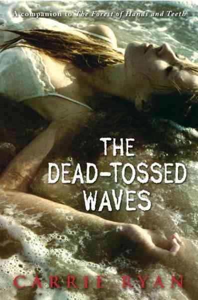 The dead-tossed waves [electronic resource] / Carrie Ryan.