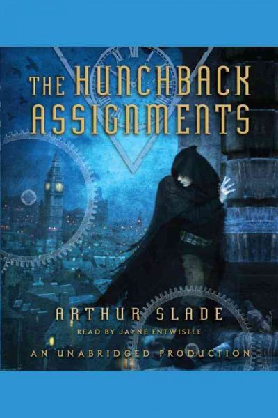 The hunchback assignments [electronic resource] / Arthur Slade.