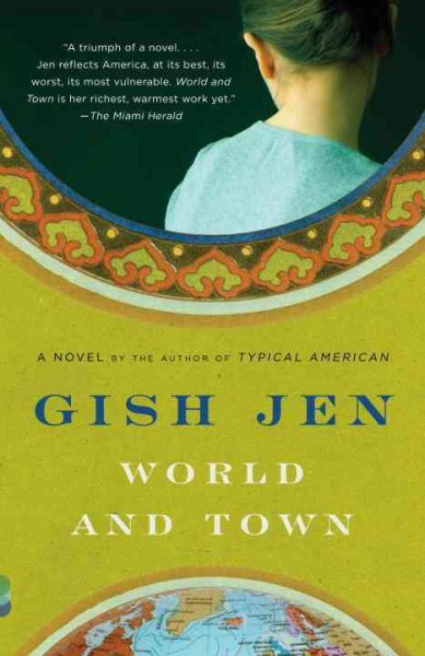 World and town [electronic resource] : a novel / Gish Jen.