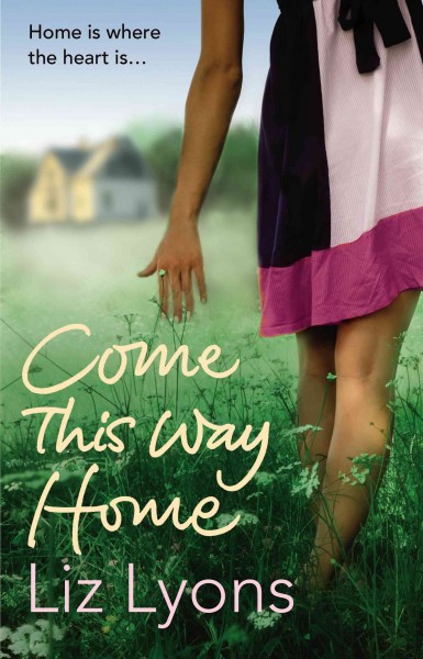 Come this way home [electronic resource] / Liz Lyons.