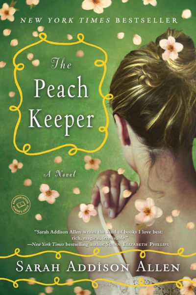 The peach keeper [electronic resource] : a novel / Sarah Addison Allen.
