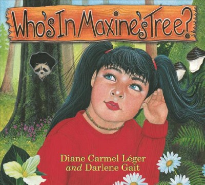 Who's in Maxine's tree [electronic resource] / story by Diane Carmel L�eger ; illustrations by Darlene Gait.