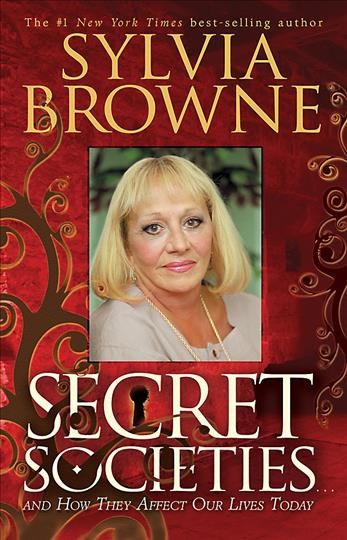 Secret societies-- : and how they affect our lives today / Sylvia Browne.