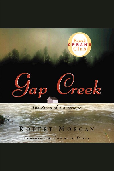 Gap Creek [electronic resource] : the story of a marriage / Robert Morgan.