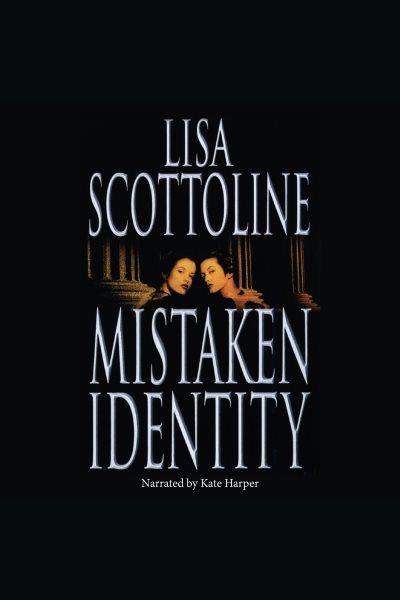 Mistaken identity [electronic resource] / Lisa Scottoline.