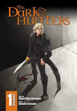 The Dark-Hunters. Volume 1 / Sherrilyn Kenyon ; adapted by Joshua Hale Fialkov ; art by Claudia Campos with Glass House Graphics and Groundbreakers Studios ; adapted by Bill Tortolini. 