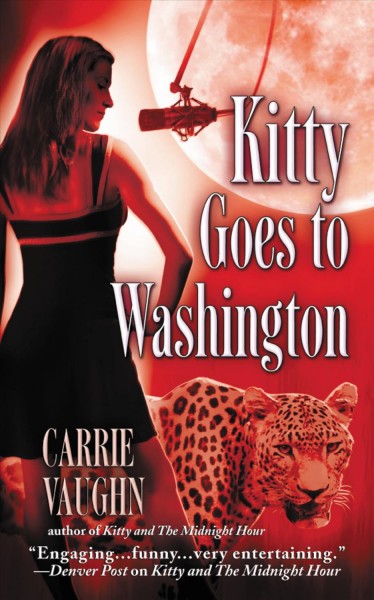 Kitty goes to Washington [electronic resource] / Carrie Vaughn.