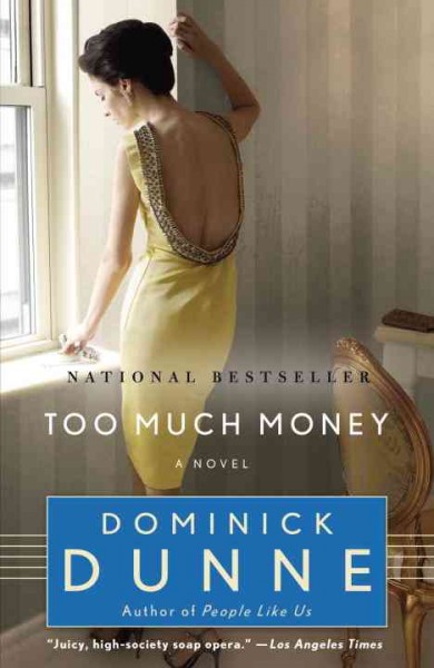 Too much money [electronic resource] : a novel / Dominick Dunne.