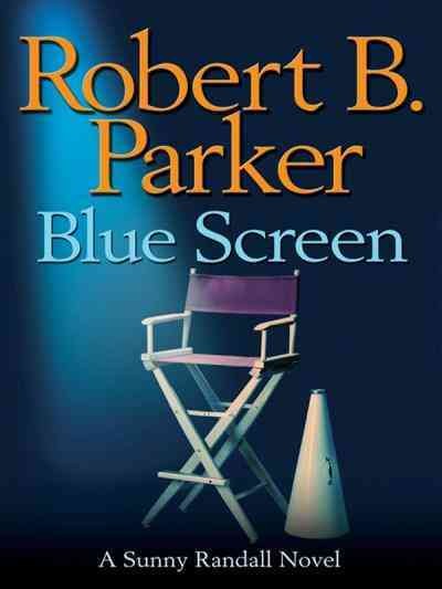 Blue screen [electronic resource] / Robert B. Parker.