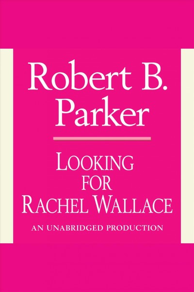 Looking for Rachel Wallace [electronic resource] / Robert B. Parker.