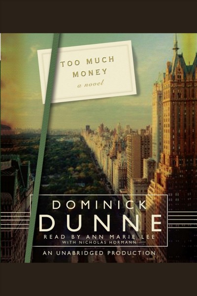 Too much money [electronic resource] / by Dominick Dunne and Nicholas Hormann.