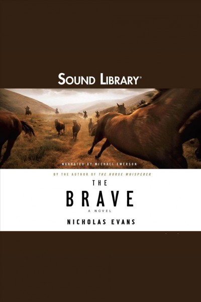The brave [electronic resource] : a novel / Nicholas Evans.
