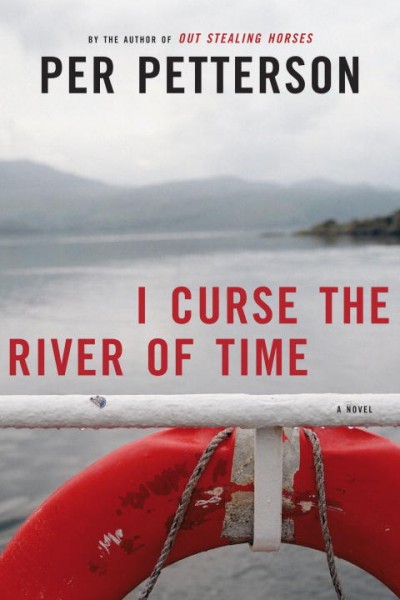 I curse the river of time / Per Petterson ; translated from the Norwegian by Charlotte Barslund with Per Petterson. --.