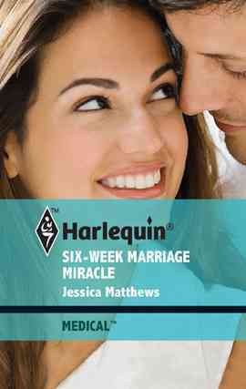 Six-week marriage miracle [electronic resource] / Jessica Matthews.
