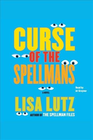 Curse of the Spellmans [electronic resource] / Lisa Lutz.