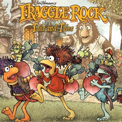 Jim Henson's Fraggle Rock. [2], Tails and tales / [written by Tim Beedle ... [et al.] ; illustrated by Heidi Arnhold ... [et al.] ; letters byDeron Bennett, Dave Lanphear]. 