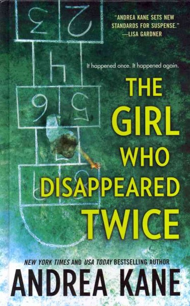 The girl who disappeared twice / Andrea Kane. --.