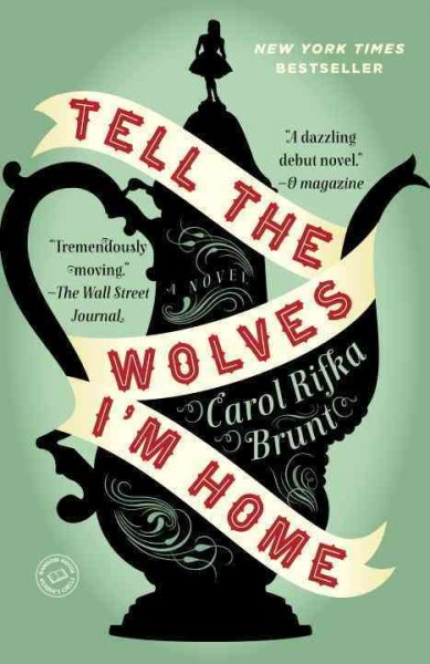Tell the wolves I'm home : a novel / Carol Rifka Brunt.