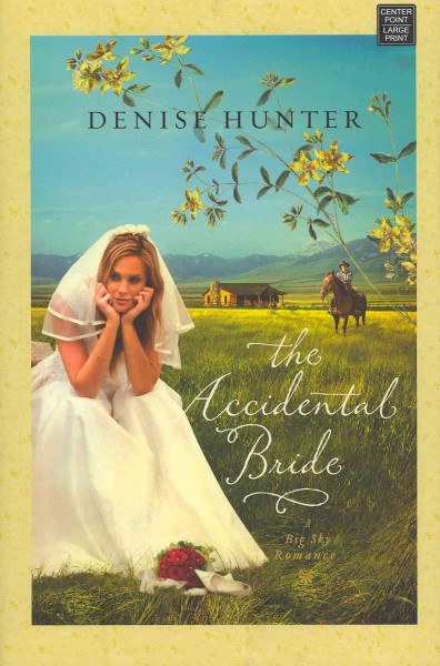 The accidental bride [text (large print)] / Denise Hunter.