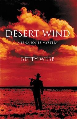 Desert wind : a Lena Jones mystery / Betty Webb.